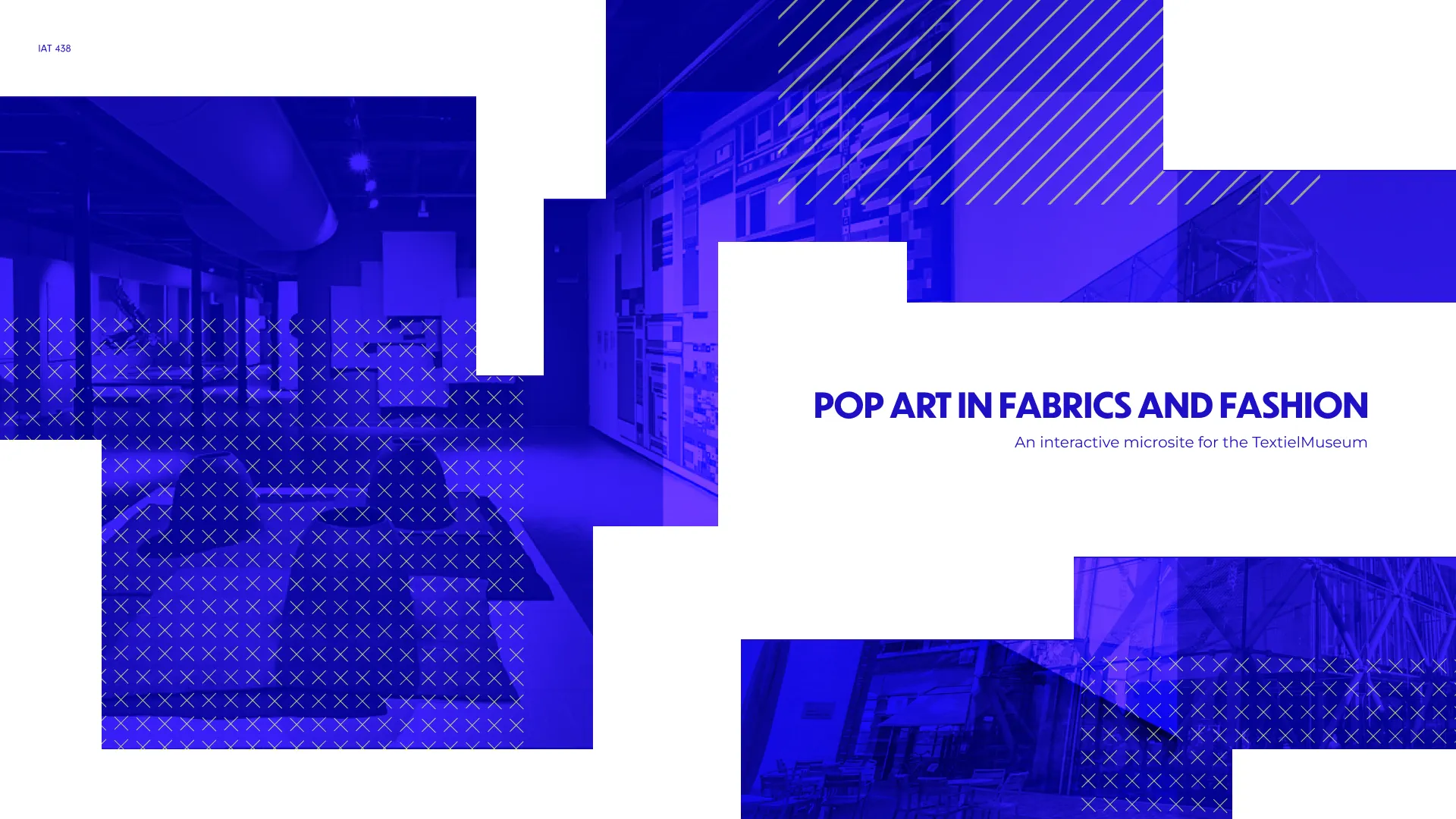 Title slide from the team's presentation deck: 'Pop Art in Fabrics and Fashion — An interactive microsite for the TextielMuseum,' course code IAT 438, over blue-toned museum interior photography.